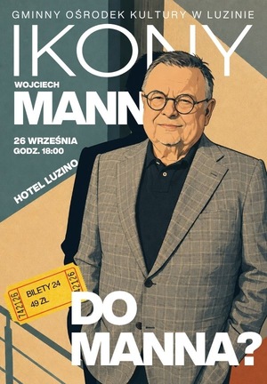 Plakat wydarzenia „Ikony – Wojciech Mann”. Spotkanie odbędzie się 26 września o godz. 18:00 w Hotelu Luzino. Bilety w cenie 69 zł. Organizatorem jest Gminny Ośrodek Kultury w Luzinie.