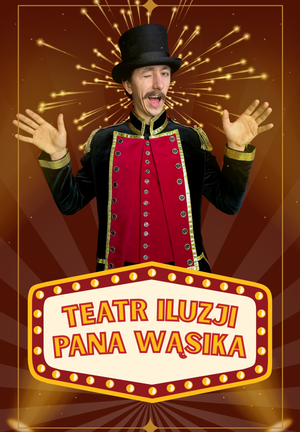 Napis Teatr Iluzji Pana Wąsika wraz z Iluzjonistą