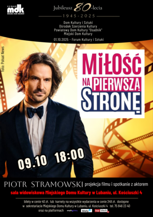 Projekcja filmu "Miłość na pierwszą stronę" i spotkanie z aktorem Spotkanie z odtwórcą głównej roli męskiej - Piotrem Stramowskim