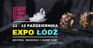 GemStoneEXPO ŁÓDŹ 11 - 12 PAŹDZIERNIKA - BIŻUTERIA RĘKODZIEŁO SKARBY ZIEMI 