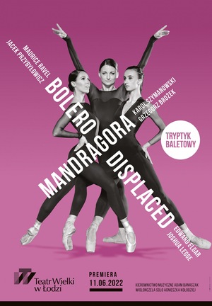 TRYPTYK BALETOWY - MANDRAGORA,DISPLACED, BOLERO 