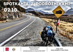 Spotkania z podróżnikami: PODRÓŻ TOTALNA AMERYKA ŁACIŃSKA NA ROWERZE 2013-2023 Wojciech Ganczarek