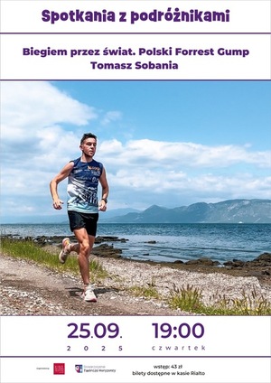 Spotkania z podróżnikami: Biegiem przez świat, Polski Forrest Gump - Tomasz Sobania