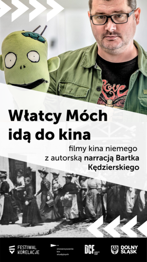 Włatcy móch idą do kina  - filmy kina niemego z autorską narracją Bartka Kędzierskiego + To tylko rock  z autorską narracją Doroty Masłowskiej