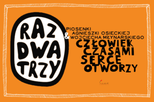 Raz Dwa Trzy - Człowiek czasami serce otworzy