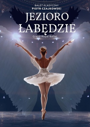 Grand Royal Ballet- Jezioro Łabędzie