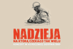 ,,Nadzieja na którą czekało tak wielu - koncert w 45 rocznicę"