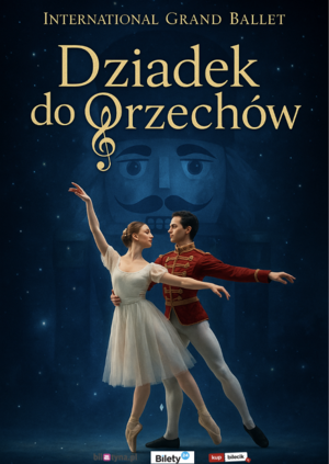 International Grand Ballet - Dziadek do Orzechów