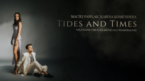 Tides and Times. Maciej Pawlak i Karina Komendera. 