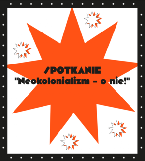 SPOTKANIE NEOkolonializm - o nie !