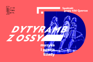 DYTYRAMB Z OSSY. Muzyka i poezja Ellady Spotkanie w ramach cyklu: „Zamek OTWARTY”