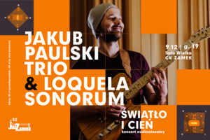 JAZZAMEK #52   |„Światło i cień” – koncert audiowizualny  Jakub Paulski Trio oraz Loquela Sonorum