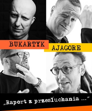 BUKARTYK/AJAGORE - Raport z przesłuchania   