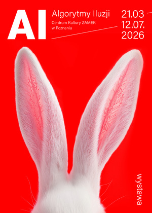 Na czerwonym tle widoczne białe królicze uszy, w których zaznaczono różowe, schematyczne wzory przypominające układy elektroniczne. U góry biały napis AI - Algorytmy Iluzji. Centrum Kultury ZAMEK w Poznaniu. Wystawa. Po prawo daty 21.03–12.07.2026.