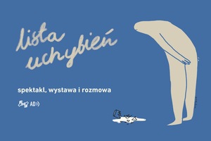 LISTA UCHYBIEŃ | spektakl, wystawa i rozmowa
