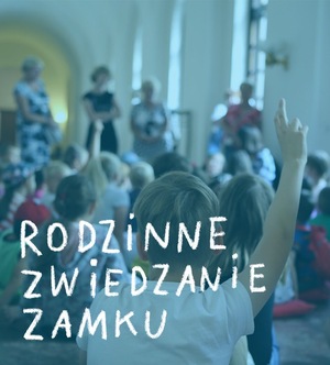 Rodzinne zwiedzanie Zamku z przewodnikiem