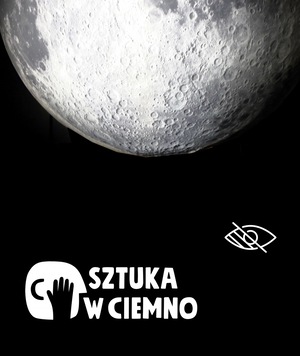 SZTUKA W CIEMNO / NIE TO NIEBO „Wszyscy i wszystkie jesteśmy kosmitami” – warsztaty sensualne w ciemności na wystawie 