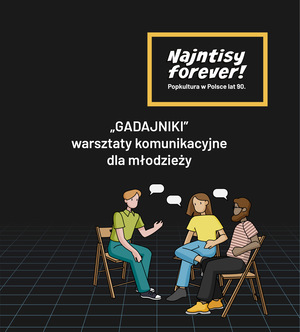 "Gadajniki" - warsztaty komunikacyjno dla młodzieży 