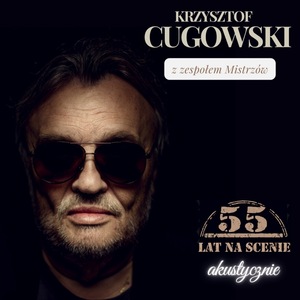Krzysztof Cugowski – 55 lat na scenie
