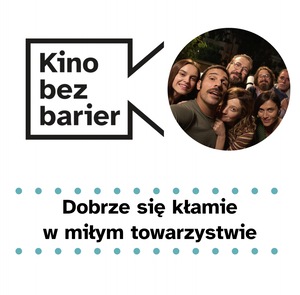 Kino bez barier: Dobrze się kłamie w miłym towarzystwie 