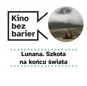 Kino bez barier: Lunana. Szkoła na końcu świata
