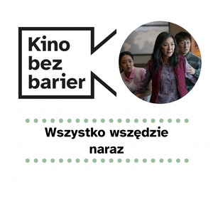 Kino bez barier: Wszystko wszędzie naraz