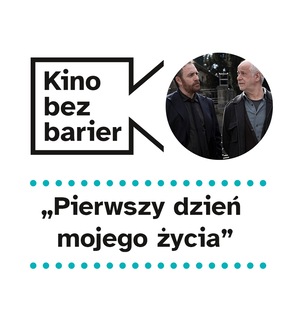 Kino bez barier: Pierwszy dzień mojego życia 
