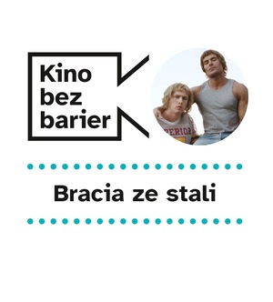 Kino bez barier: Bracia ze stali 