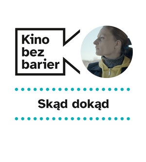 Kino bez barier: Skąd dokąd