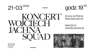 Wojciech Jachna Squad | 21.03.2025 | POZNAŃ | Scena na Piętrze 