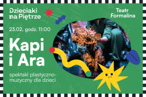 „Kapi i Ara” | Spektakl Teatru Formalina | 23.02.2025 | Dzieciaki na Piętrze