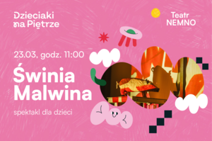 „Świnia Malwina” | Spektakl Teatru NEMNO | 23.03.2025 | Dzieciaki na Piętrze