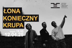 ŁONA x KONIECZNY x KRUPA