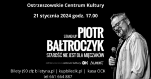 Piotr Bałtroczyk Stand-up: Starość nie jest dla mięczaków 