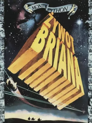 Plakat „Żywot Briana” z dużym, trójwymiarowym złotym napisem „Żywot Briana” w kosmosie. W tle planeta i rakieta, na dole małe postacie na pustyni.