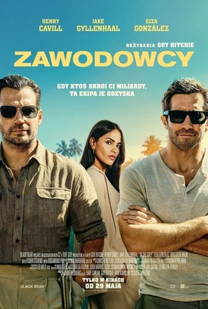 Oto tekst alternatywny dla drugiego plakatu (189 znaków ze spacjami): Plakat filmu „Zawodowcy” reż. Guy Ritchie. Henry Cavill, Jake Gyllenhaal i Eiza González na tle palm. Hasło: Gdy ktoś skroi ci miliardy, ta ekipa je odzyska. W kinach od 29 maja.