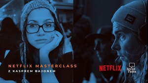 SCRIPT FIESTA: NETFLIX MASTERCLASS z Kasprem Bajonem 