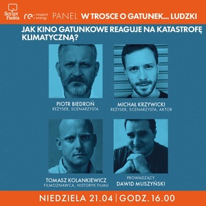 SCRIPT FIESTA: PANEL RESPECT ENERGY: W trosce o gatunek... ludzki. Jak kino gatunkowe reaguje na katastrofę klimatyczną?