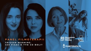 SCRIPT FIESTA: PANEL FILMOTERAPII: Trigger warning. Jak pisać o tym co boli?