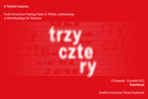 8. Festiwal muzyczny „TRZY-CZTE-RY  Konteksty. Kontrasty. Konfrontacje” - 1.12.2023 godz. 19.00