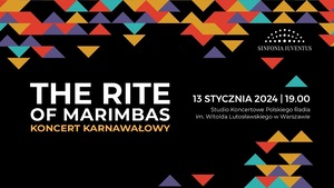 THE RITE OF MARIMBAS. KONCERT KARNAWAŁOWY – SOBOTA 13 stycznia 2024, godz. 19.00