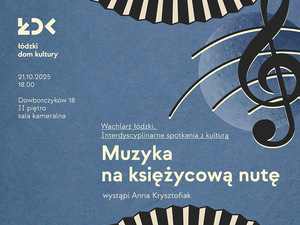 Wachlarz łódzki. Interdyscyplinarne spotkania z kulturą: Muzyka na księżycową nutę 