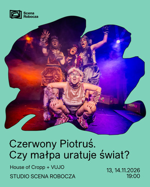 Plakat promujący premierę spektaklu CZERWONY PIOTRUŚ. Czy małpa uratuje świat? // House of Cropp + VUJO