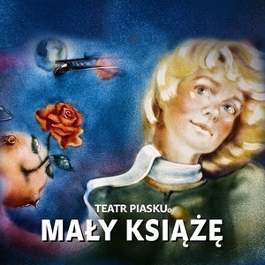 MAŁY KSIĄŻĘ - rodzinny spektakl Teatru Piasku