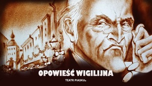 OPOWIEŚĆ WIGILIJNA - rodzinny spektakl Teatru Piasku