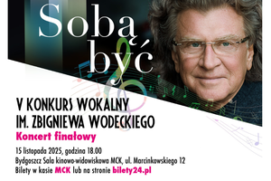 Koncert finałowy V Konkursu Wokalnego im. Zbigniewa Wodeckiego "Sobą być"