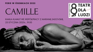 Spektakl: CAMILLE /  KAMILA KLAMUT/MARIANA SADOVSKA  - 2025-01-23 19:00 - Poznań