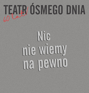 Nic nie wiemy na pewno 