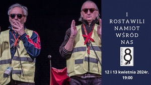Spektakl: I ROZSTAWILI NAMIOT WŚRÓD NAS / Teatr Ósmego Dnia - 2024-04-12 19:00 - Poznań