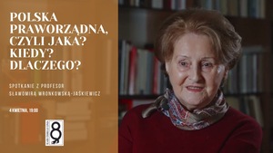 POLSKA PRAWORZĄDNA, CZYLI JAKA? KIEDY? DLACZEGO?